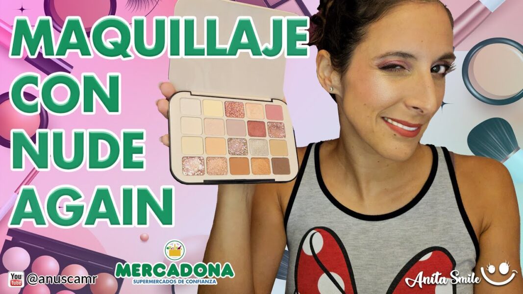 Mi Maquillaje con Nude Again de Mercadona - Anita Smile